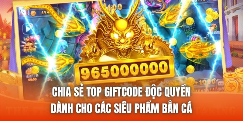 Chia sẻ top giftcode độc quyền dành cho các siêu phẩm bắn cá