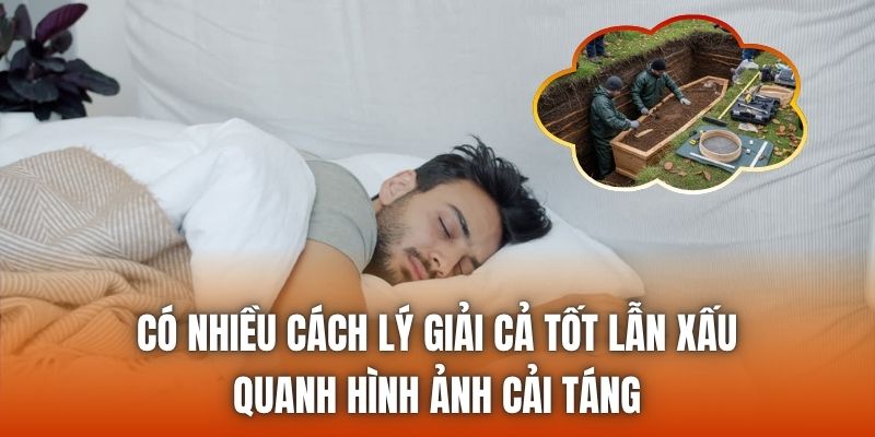 Có nhiều cách lý giải cả tốt lẫn xấu quanh hình ảnh cải táng