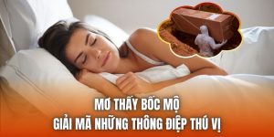 Mơ Thấy Bốc Mộ | Giải Mã Những Thông Điệp Thú Vị