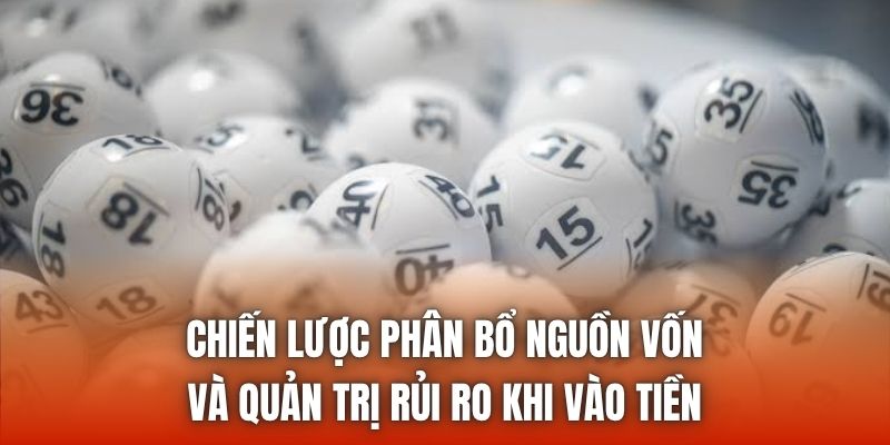 Chiến lược phân bổ nguồn vốn và quản trị rủi ro khi vào tiền