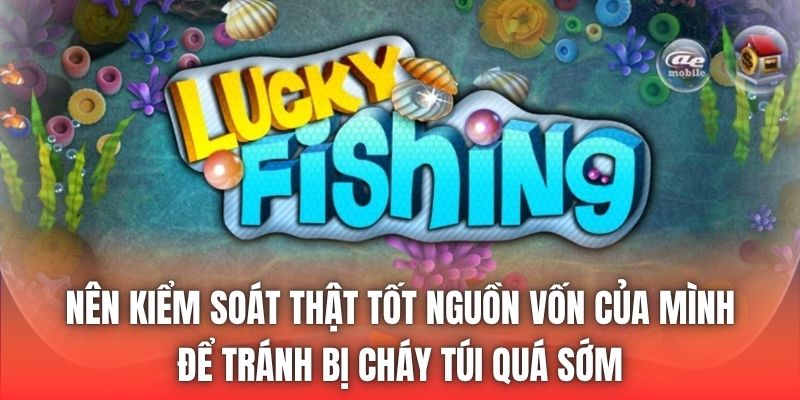 Nên kiểm soát thật tốt nguồn vốn của mình để tránh bị cháy túi quá sớm